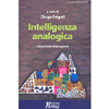 Intelligenza Analogica<br />Oltre il mito della ragione 