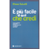 È Più Facile di Quel che Credi<br />Come cambiare prospettiva e trovare soluzioni ai problemi quotidiani