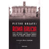 Roma Brucia<br />Mafia, corruzione, degrado. Il sistema di potere che stritola Roma