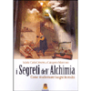 I Segreti dell'Alchimia<br />Come trasformare i sogni in realtà