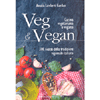 Veg & Vegan - Cucina Vegetariana e Vegana<br />300 ricette della tradizione regionale italiana