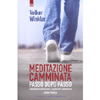 Meditazione Camminata<br />Passo dopo passo - Camminare nell'essere, essere nel camminare