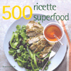 500 Ricette Superfood<br />
