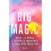 Big Magic<br />Vinci la paura e scopri il miracolo di una vita creativa