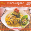 Etnico Vegano<br />120 ricette dal mondo reinterpretate senza prodotti animali