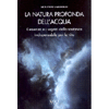 La Natura Profonda dell’Acqua<br />L’essenza e i segreti della sostanza indispensabile per la vita