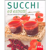 Succhi ed Estratti<br />Oltre 200 ricette per fare il pieno di frutta e verdura