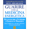 Guarire con la Medicina Energetica<br />Riconoscere e superare i conflitti nascosti - Nuove strade verso la guarigione definitiva e l'evoluzione personale