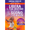 Libera il Tuo Destino Attraverso il Suono della Tua Voce <br />Con CD Allegato
