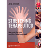 Stretching Terapeutico<br />Una guida illustrata con oltre 140 allungamenti