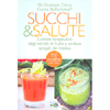 Succhi & Salute<br />L'utilizzo terapeutico degli estratti di frutta e verdura spiegati dal medico