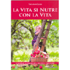 La Vita si Nutre con la Vita <br />Consigli alimentari e ricette pratiche