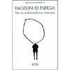 Emozioni ed Energia<br />Per un ambientalismo interiore