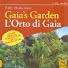 L'Orto di Gaia  - Gaia's Garden<br />Creare paesaggi ed ecosistemi domestici con la permacultura