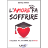 L'Amore Non Fa Soffrire <br />7 strategie per non ammalarsi d'amore