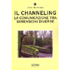 Il Channeling  <br />La Comunicazione tra Dimensioni Diverse
