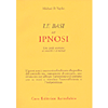 Le Basi dell'Ipnosi<br />Una guida avanzata ai concetti e ai metodi