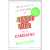 Ogni Volta che Scopro il Senso della Vita, Me lo Cambiano<br />Come i grandi filosofi possono insegnarci a vivere meglio