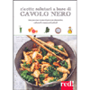 Ricette Salutari a Base di Cavolo Nero<br />Una preziosa riserva di principi depurativi, antivirali e immunostimolanti