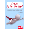Credi in Te Stesso!<br />Cambia modo di pensare, accresci la tua autostima e raggiungi tutti i tuoi risultati che ti stanno a cuore
