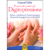 Il Manuale Pratico di Digitopressione<br />Salute e vitalità con l'automassaggio dei punti di agopuntura tradiziona
