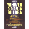 Yahweh Dio della Guerra<br />5° Comandamento: uccidili tutti