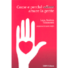 Come e Perchè Odiare Amare la Gente<br />Prefazione di Claudio Maffei