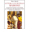 Lettera a un Fratello Massone<br />Un’esposizione di principi e buone pratiche per rendere viva e utile l’organizzazione iniziatica nell’Italia dei prossimi decenni