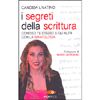 I Segreti della Scrittura<br />Conosci te stesso e gli altri con la grafologia