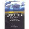 Esopolitica <br />La questione esopolitica e le verità negate