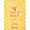 Il Grande Libro della Polenta<br />E altre ricette con la farina di mais