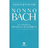 Nonno Bach<br />La musica spiegata ai bambini