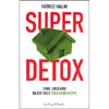 Super Detox<br />Come liberarsi da ciò che è tossico o nocivo