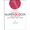 Manuale di Numerologia<br />I numeri della tua vita. Destino,successo, amore, fortuna