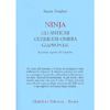 Ninja gli Antichi Guerrieri Ombra Giapponesi<br />La storia segreta del ninjutsu