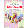 Enciclopedia dei Tarocchi<br />L'interpretazione di tutte le carte secondo la loro posizione. Bussola, oracolo dell'amore, parte ignota