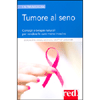 Tumore al Seno<br />Consigli e terapie naturali per rendere le cure meno invasive