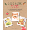 Baby Pappe Veg<br />170 ricette semplici ma appetitose per svezzare senza carne
