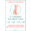 Ci Vediamo tra Nove Mesi<br />L’esilarante racconto della gravidanza vista dal bambino