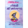 Chiedi all'Universo<br />Lasciati guidare dall'Ordine Divino