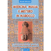 Medicina, magia e mistero in Marocco