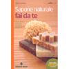 Sapone Naturale Fai da Te<br />Ricette semplici e tante idee per imparare a produrlo da soli divertendosi