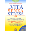 Una Vita Senza Stress<br />I meccanismi che lo determinano, i rimedi naturali per guarire, lo stile di vita da adottare