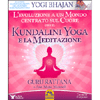 Kundalini Yoga e la Meditazione<br />L'evoluzione a un mondo centrato sul cuore
