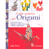 Guida Completa agli Origami<br />Una guida per imparare le tecniche di piegatura della carta e realizzare soggetti originali