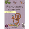 Filare Tingere e Tessere<br />Gli eco-libri