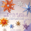 Fiocchi di Neve Stelle e Soli Splendenti<br />75 fantastici progetti di carta da piegare, tagliare e arrotolare