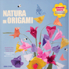 Natura in Origami<br />Splendidi fiori, foglie, insetti e tanto altro - Istruzioni chiare e complete per tutti i livelli