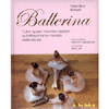 Ballerina<br />Tutto quello che devi sapere sull'affascinante mondo della danza. Dai 7 anni in su