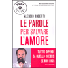 Le Parole per Salvare l'Amore<br />Tutto dipende da quello che dici (e non dici)